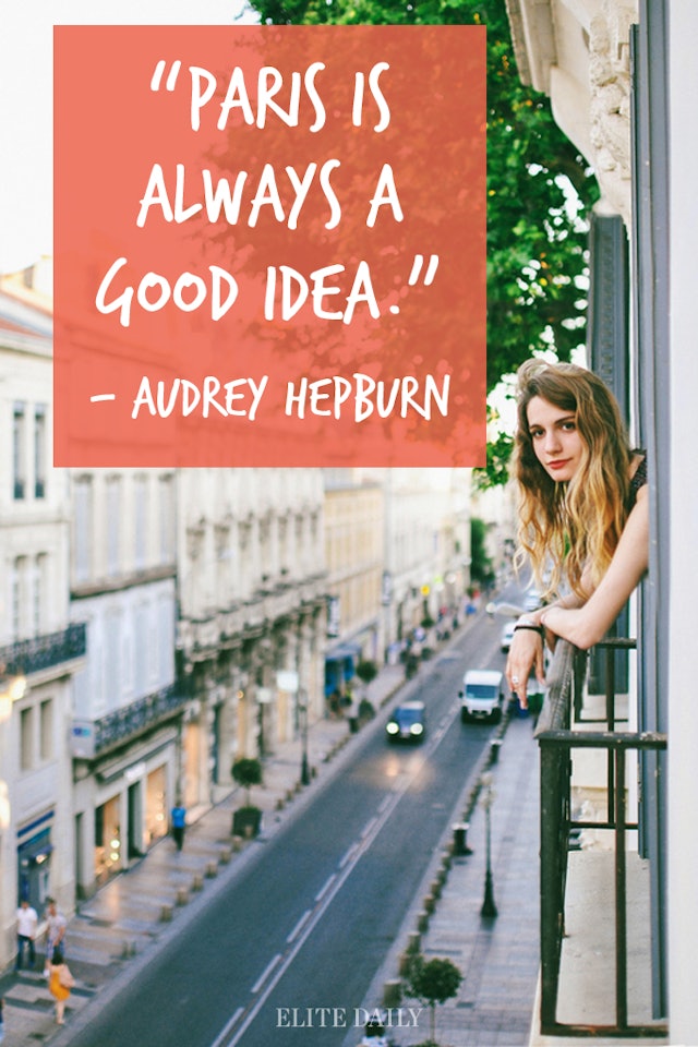 9 Quotes That Prove Every Woman Should Pack Up And Move To Paris Already